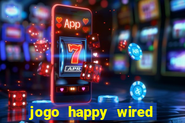 jogo happy wired paga mesmo